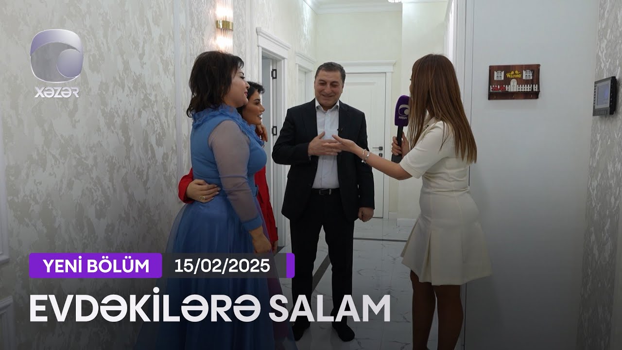 Evdəkilərə Salam - Marat Darvazlı 15.02.2025