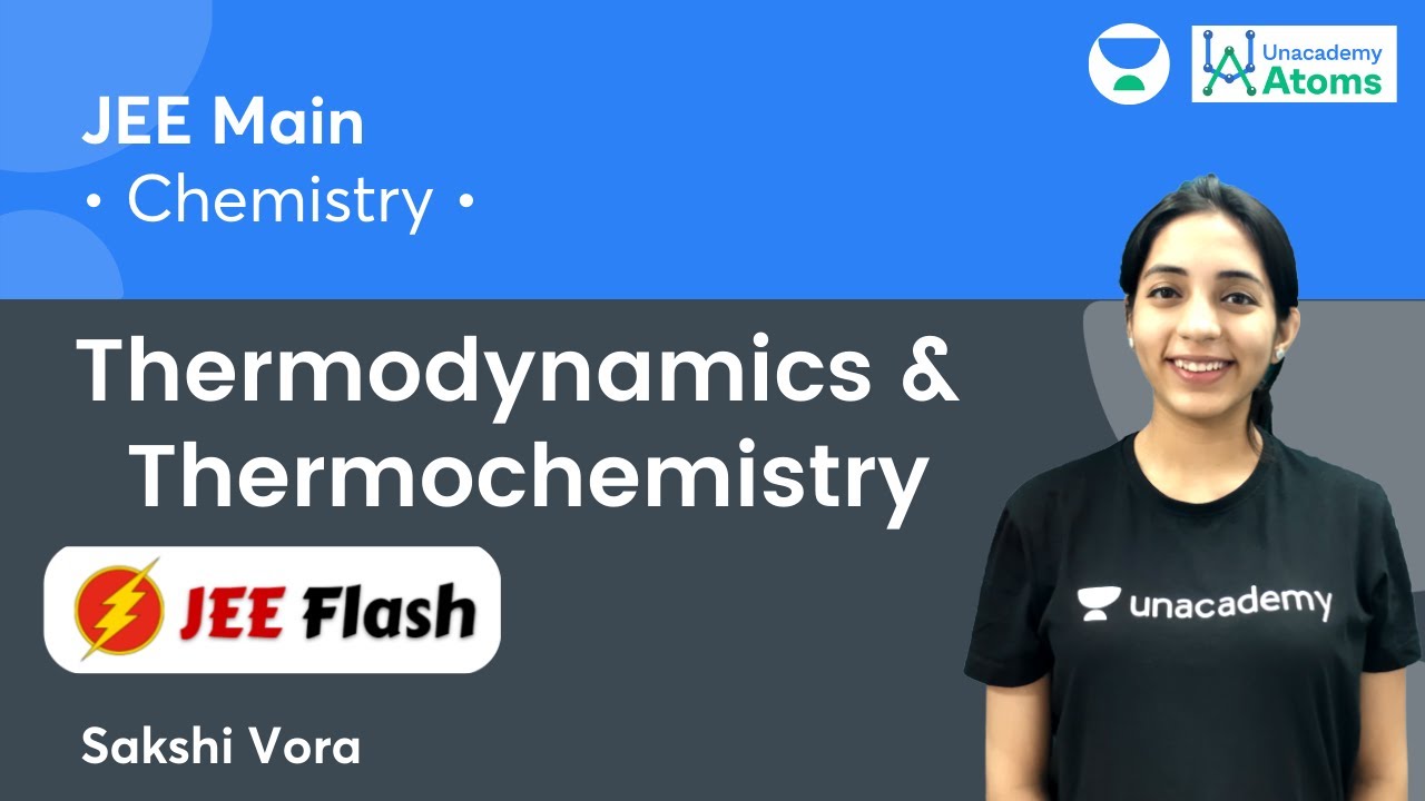 Thermodynamics & Thermochemistry: Short Summary | JEE Flash | Unacademy Atoms | Sakshi Vora