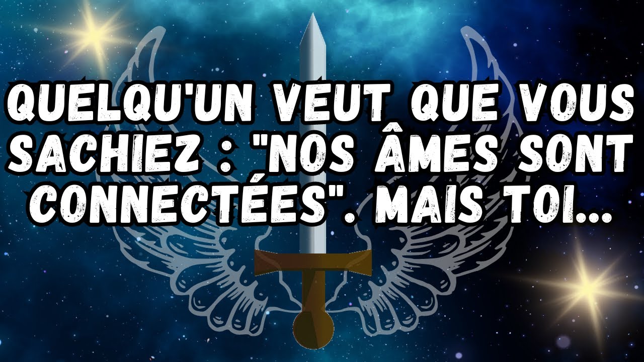 Quelqu'un veut que vous sachiez  Nos âmes SONT CONNECTÉES. Mais toi...❤️