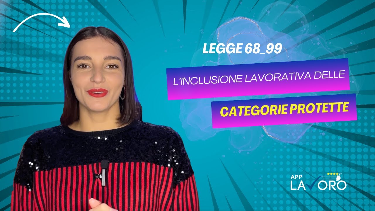 Legge 68/99, L'inclusione lavorativa delle categorie protette - AppLavoro.it