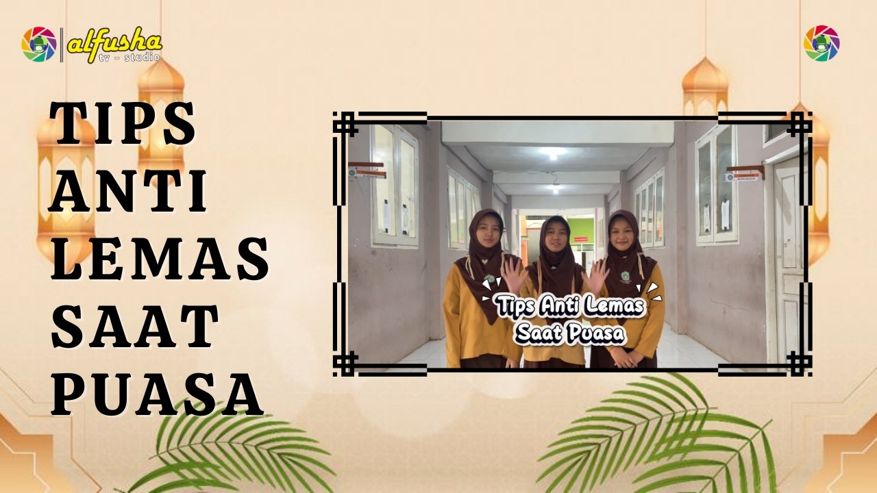 TIPS ANTI LEMAS SAAT PUASA || SMP AL FUSHA