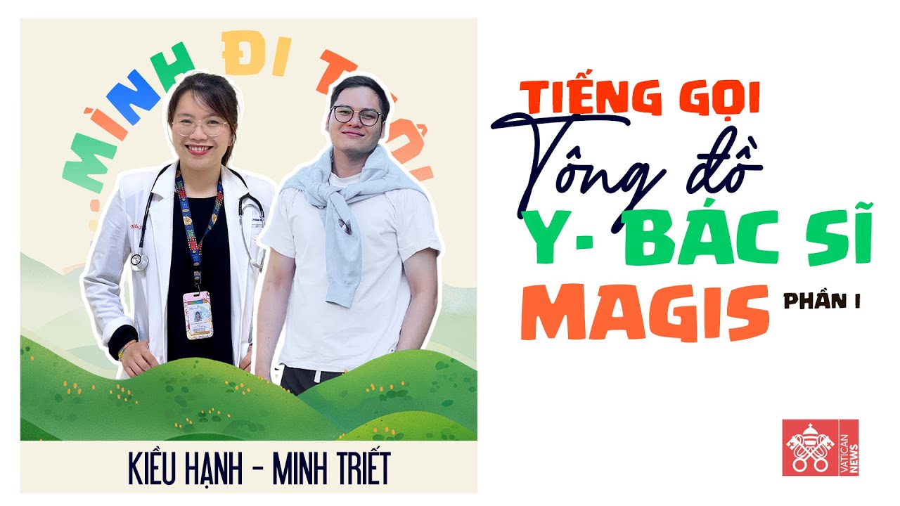#5 Mình Đi Thôi | Tiếng gọi tông đồ Y Bác sĩ Magis (phần I)