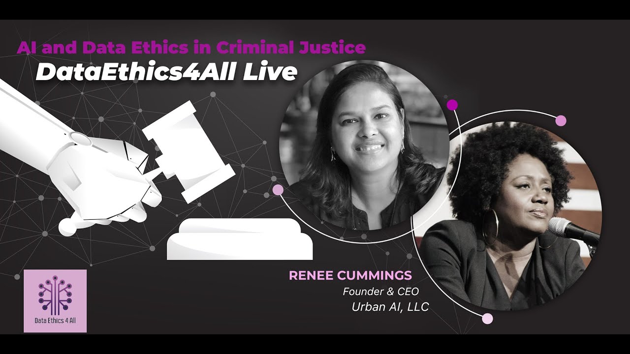 DataEthics4All Live: AI and Data Ethics in Criminal Justice With Renee Cummings, CEO Urban AI, LLC