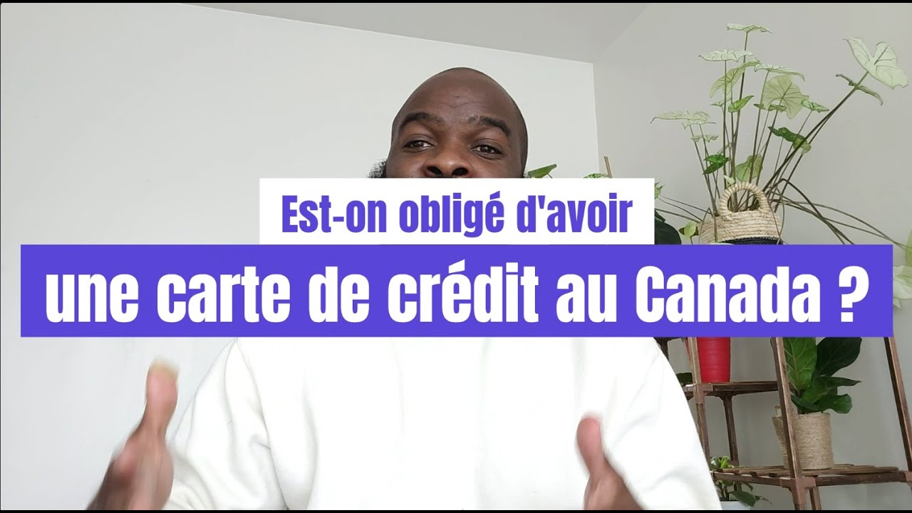 Est-on obligé d'avoir une carte de crédit au 🇨🇦 ? / Avoir une carte de crédit, sans vivre à crédit.