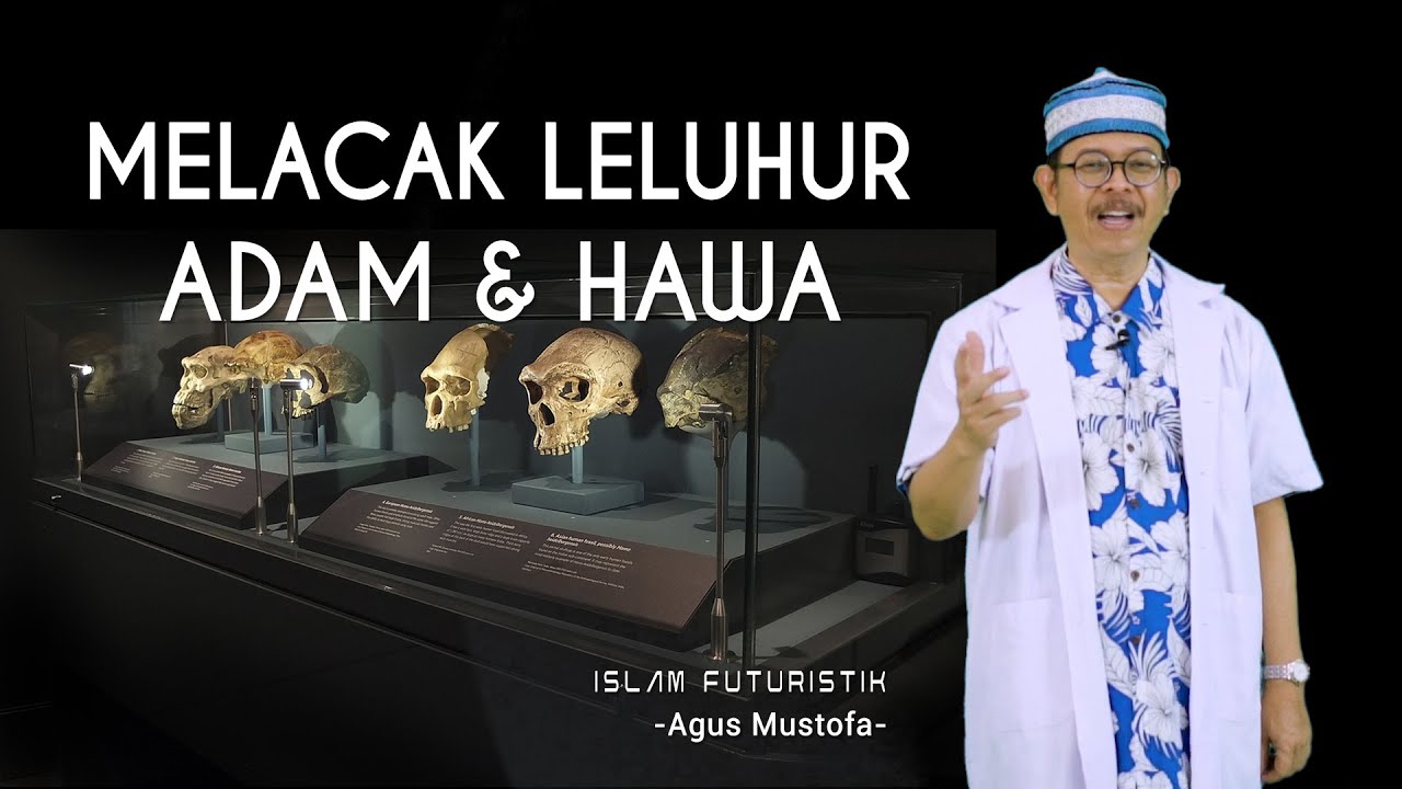 Islam Futuristik eps. 41-  MELACAK LELUHUR ADAM dan HAWA