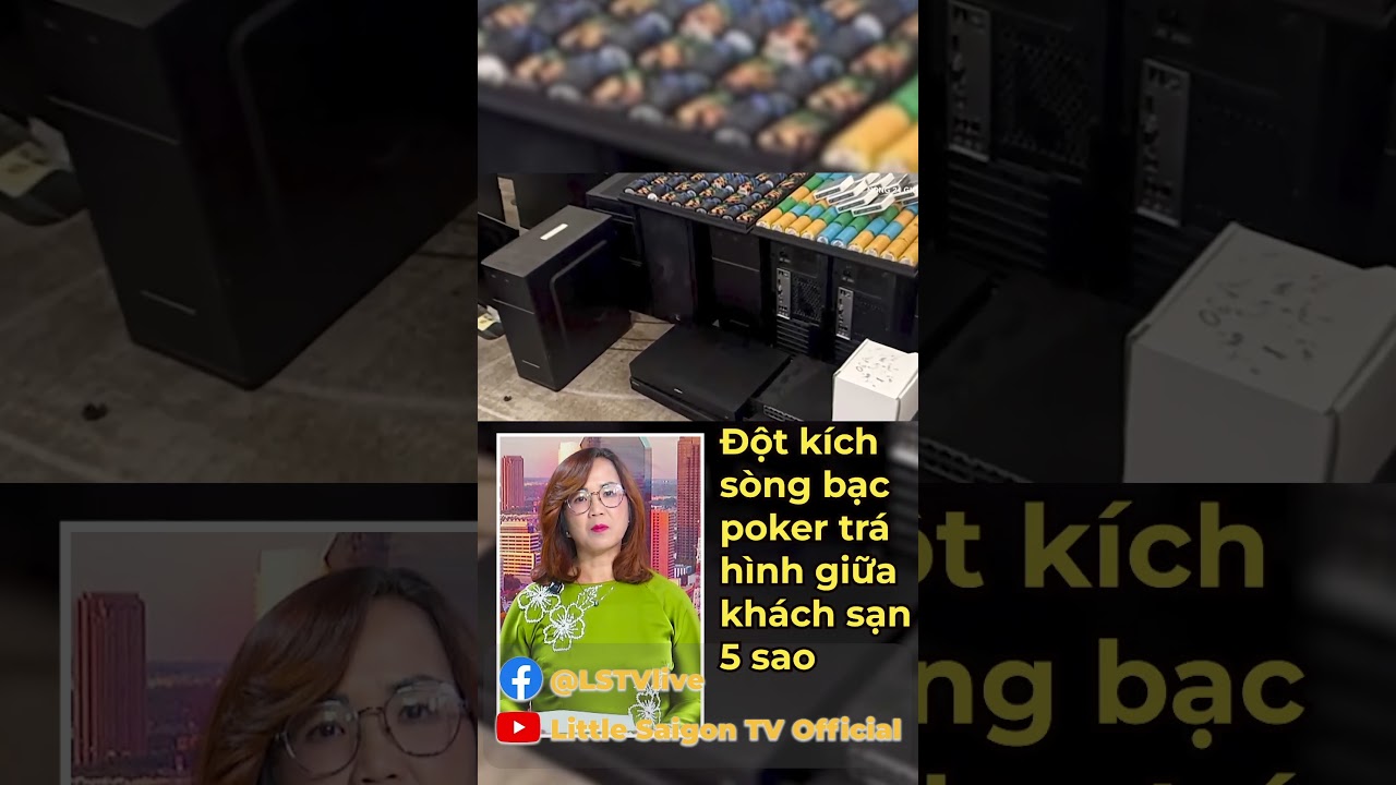 Đột k&iacute;ch s&ograve;ng bạc poker tr&aacute; h&igrave;nh giữa kh&aacute;ch sạn 5 sao