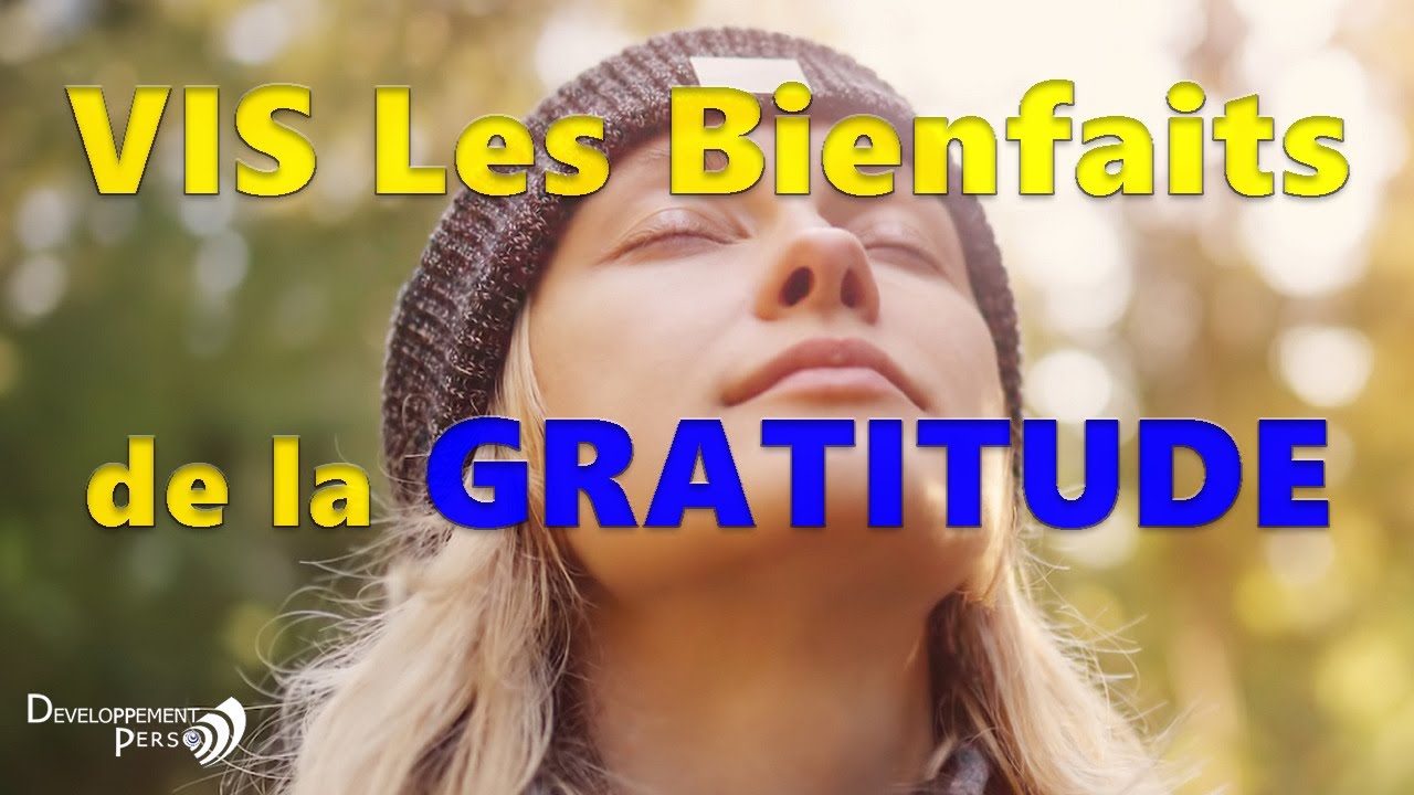 Apprenez &agrave; pratiquer et &agrave; cultiver la GRATITUDE et &ecirc;tre reconnaissant.