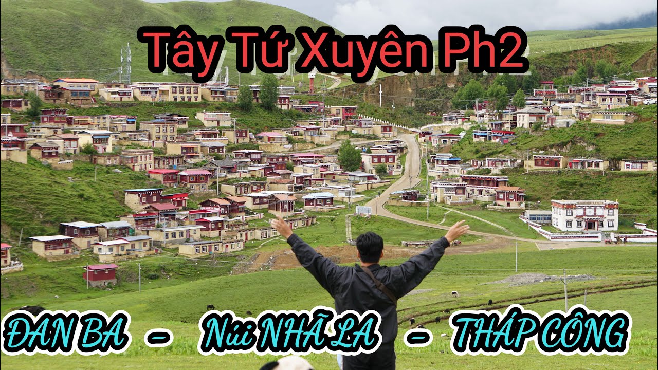 DU LỊCH TRUNG QUỐC: ĐAN BA-THÁP CÔNG-TÂN ĐÔ KIỀU( Tây Tứ Xuyên Ph2 ) [4k]