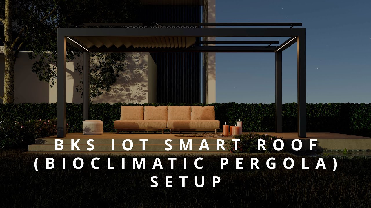 BKS BIOCLIMATIC PERGOLA IOT SMART ROOF SETUP