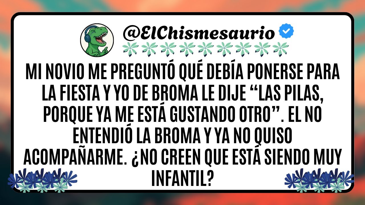Mi novio me preguntó qué debía ponerse para la fiesta y yo de broma le dije “Las pilas, porque ya me