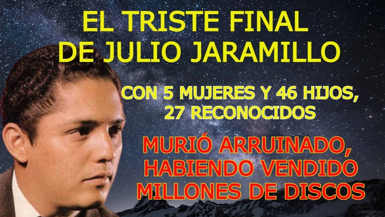 EL INJUSTO FINAL DE JULIO JARAMILLO, MURIÓ SIN PODER SOSTENER A SU FAMILIA, TENIENDO GRANDES ÉXITOS.