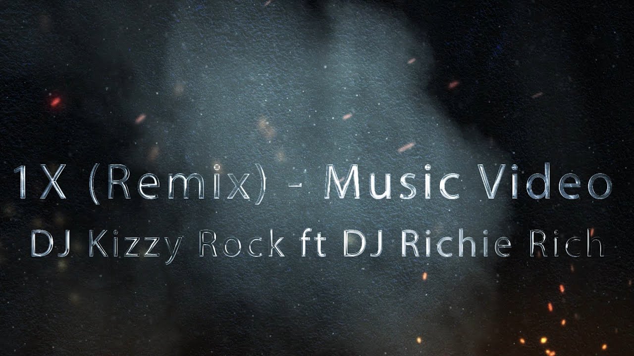 DJ Kizzy Rock - 1X (Remix) feat DJ Richie Rich - (Dance Music Video)