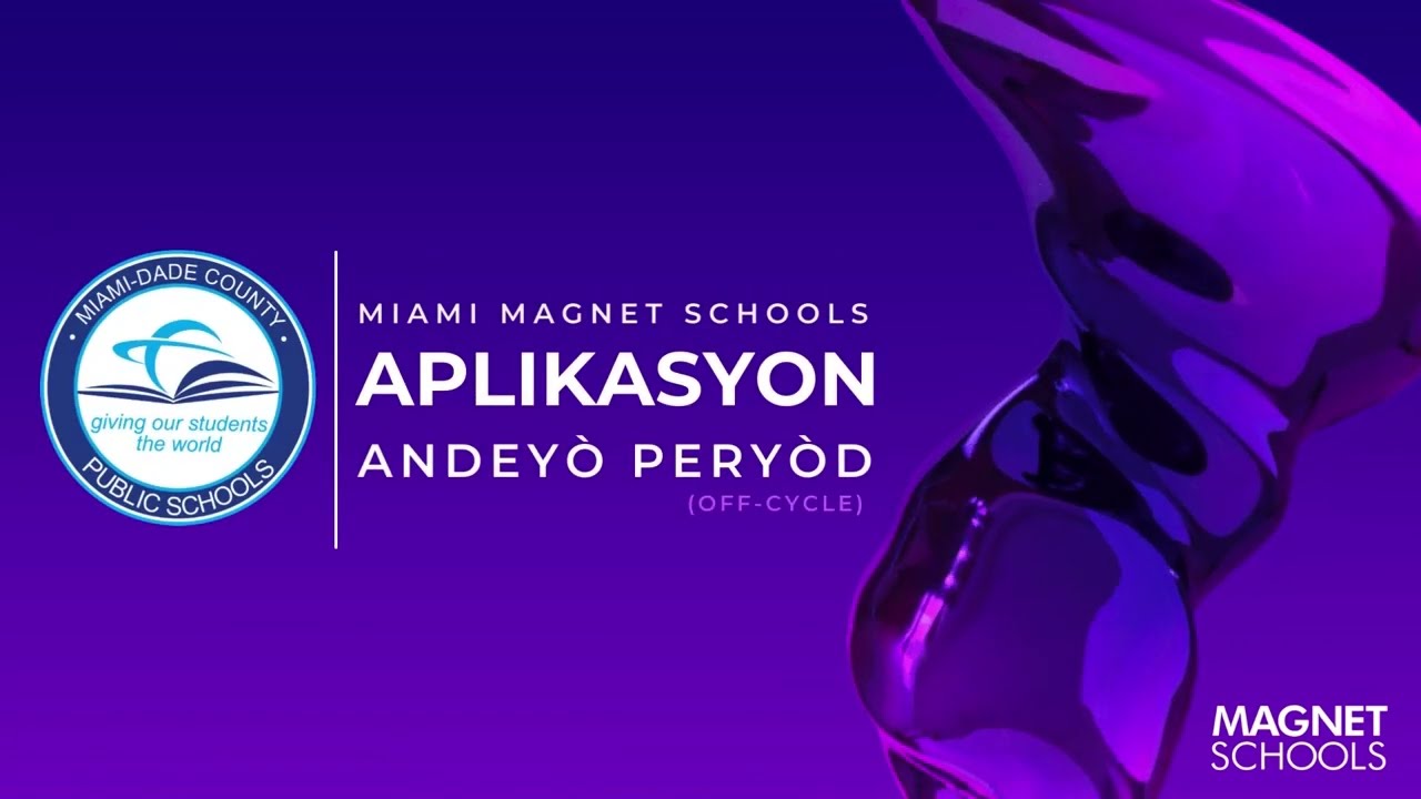 Miami Magnet Schools - Off-Cycle - Haitian Creole
