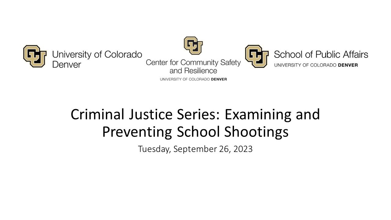 Criminal Justice Series - 09/26/23 - Examining and Preventing School Shootings
