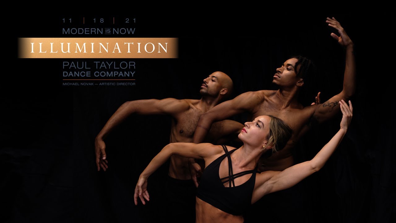 Modern is Now: Illumination -  Paul Taylor Dance Company's 2021 Virtual Benefit 11.18.21
