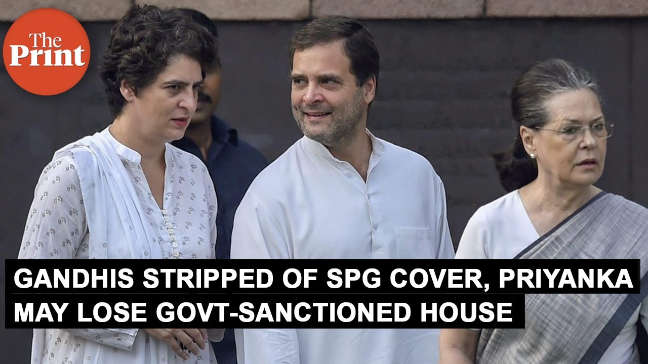 Gandhis stripped of SPG cover, Priyanka may lose government-sanctioned house too