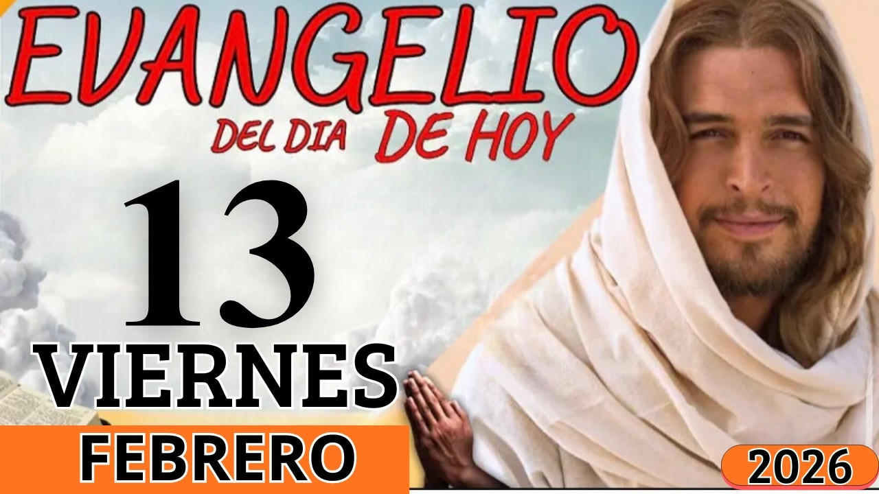 EVANGELIO DE HOY VIERNES 13 DE FEBRERO DEL 2026