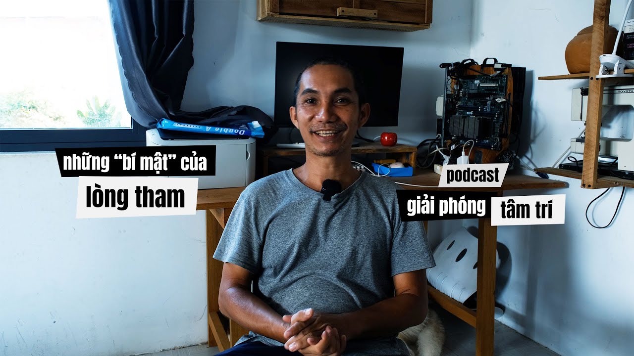 #115. Tập 4: Mặt nạ của lòng tham / podcast giải phóng tâm trí