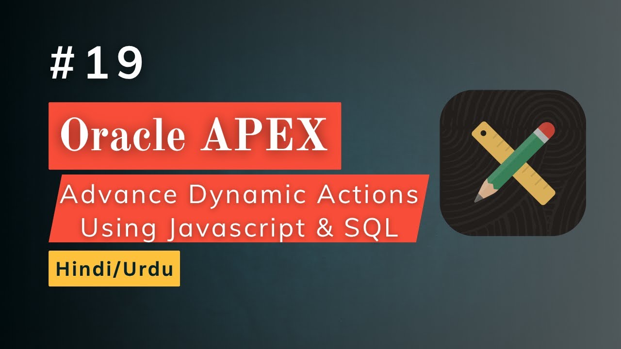Dynamic Actions: Advanced (JS & Conditions) in Oracle APEX | Full Tutorial (Hindi + Urdu)