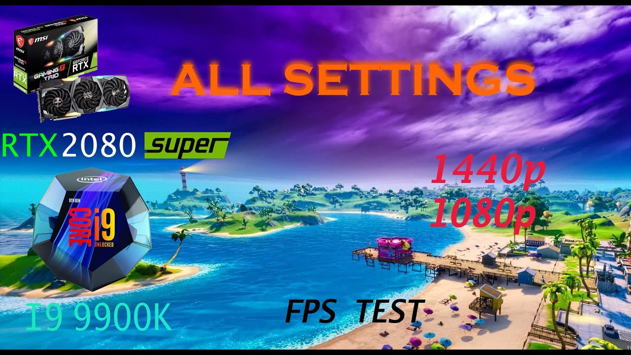 Fortnite RTX 2080 SUPER and I9-9900K ALL SETTINGS FPS TEST, 1440p and 1080p