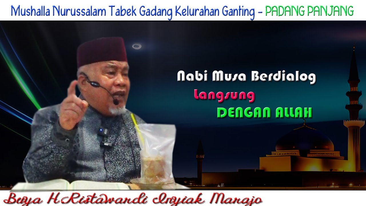 Nabi Musa Berdialog Langsung Dengan Allah : Buya H.Ristawardi Inyiak Tungkek Marajo