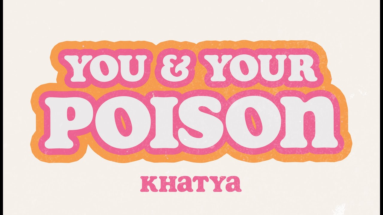 You & Your Poison (Official Audio) - Khatya