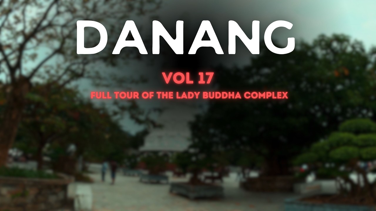 Da Nang - Vietnam | Vol. 17 | Full tour of the Lady Buddha complex | 4K