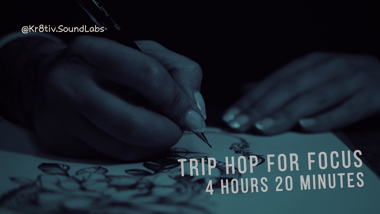 Trip Hop for Focus and Creativity 4h20m