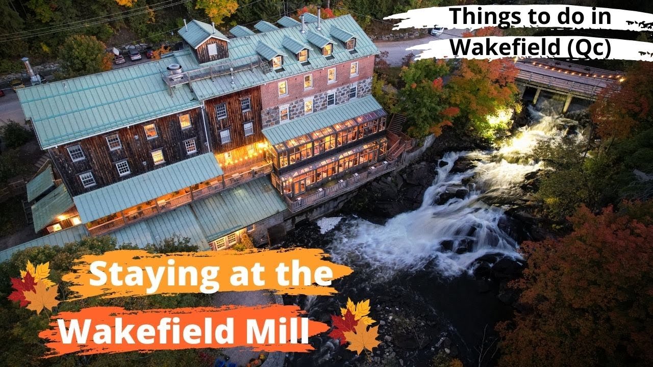 VISITING THE WAKEFIELD MILL HOTEL & SPA // Things to do in Wakefield (Quebec)