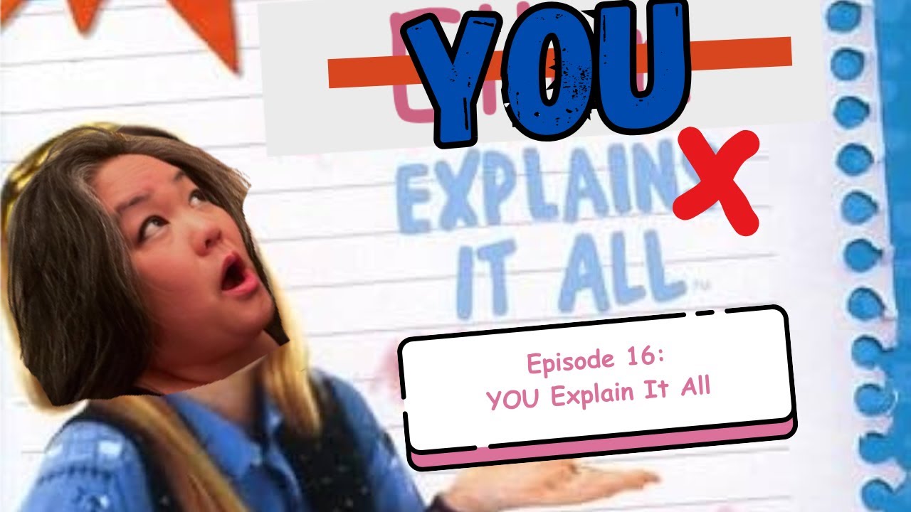 Ellen Explains It All Episode 16 – YOU Explain it All!