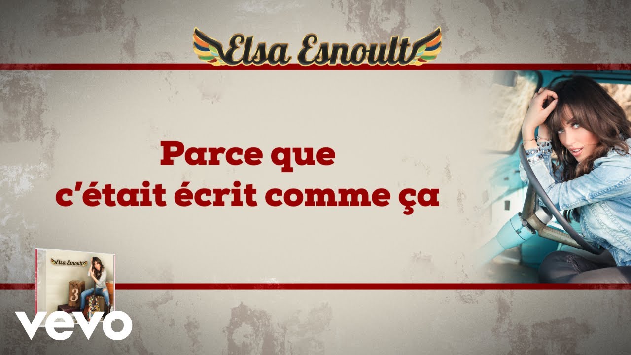 Elsa Esnoult - Parce que c'était écrit comme ça [Video Lyrics]