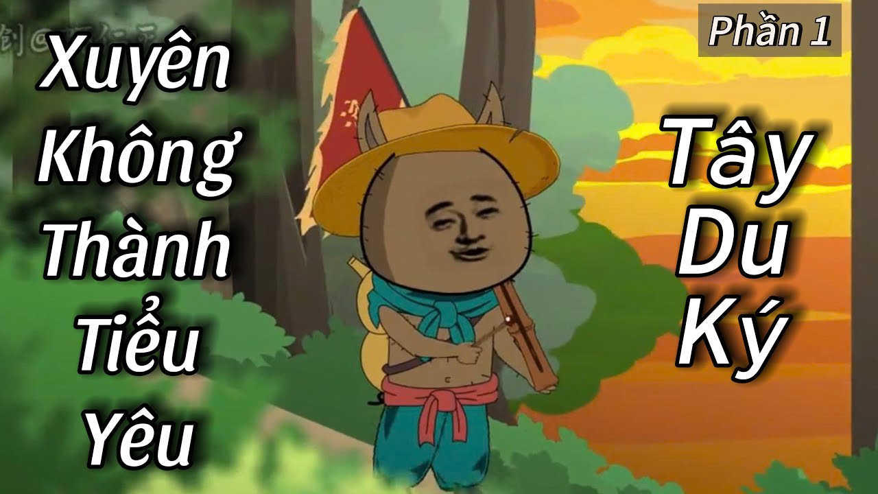 Xuyên Không Thành Tiểu Yêu Heo Đen Trong Tây Du Ký (Phần 1) | Hà Nhân Xuyên Không