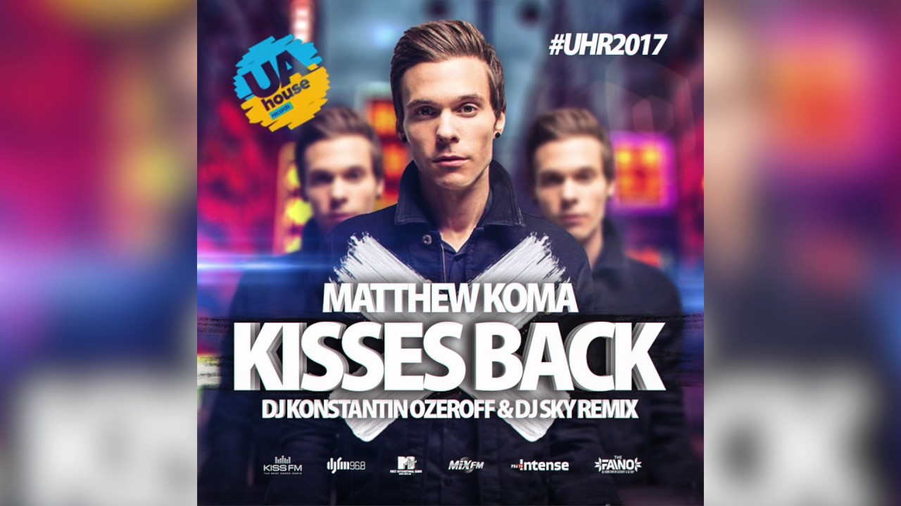 Matthew Koma - Kisses Back (DJ Konstantin Ozeroff & DJ Sky Remix)
