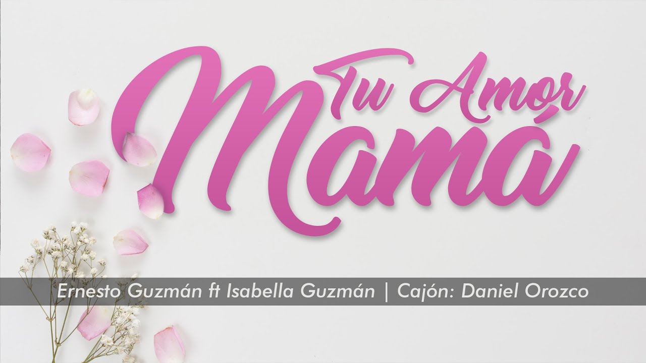 Tu Amor Mamá. Ernesto Guzmán Ft Isabella Guzmán / Cajón: Daniel Orozco