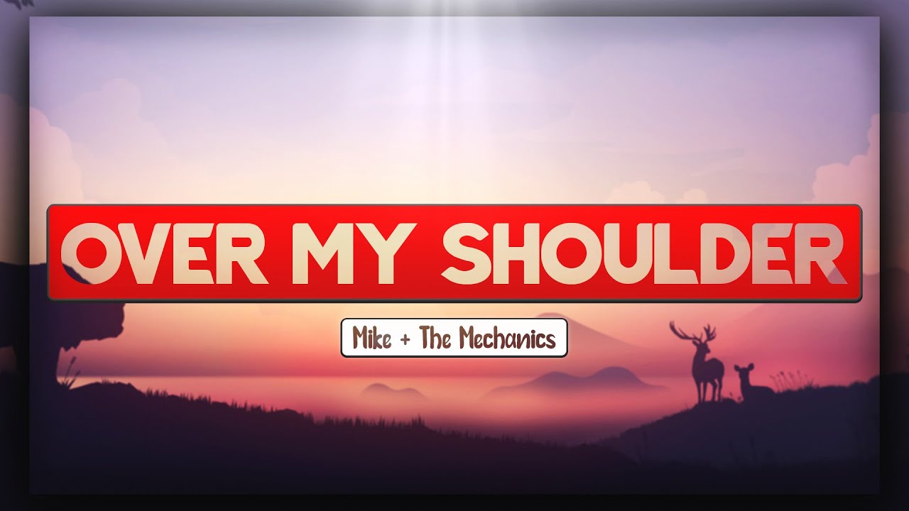 Mike + The Mechanics - Over My Shoulder [Lyrics] 🎵