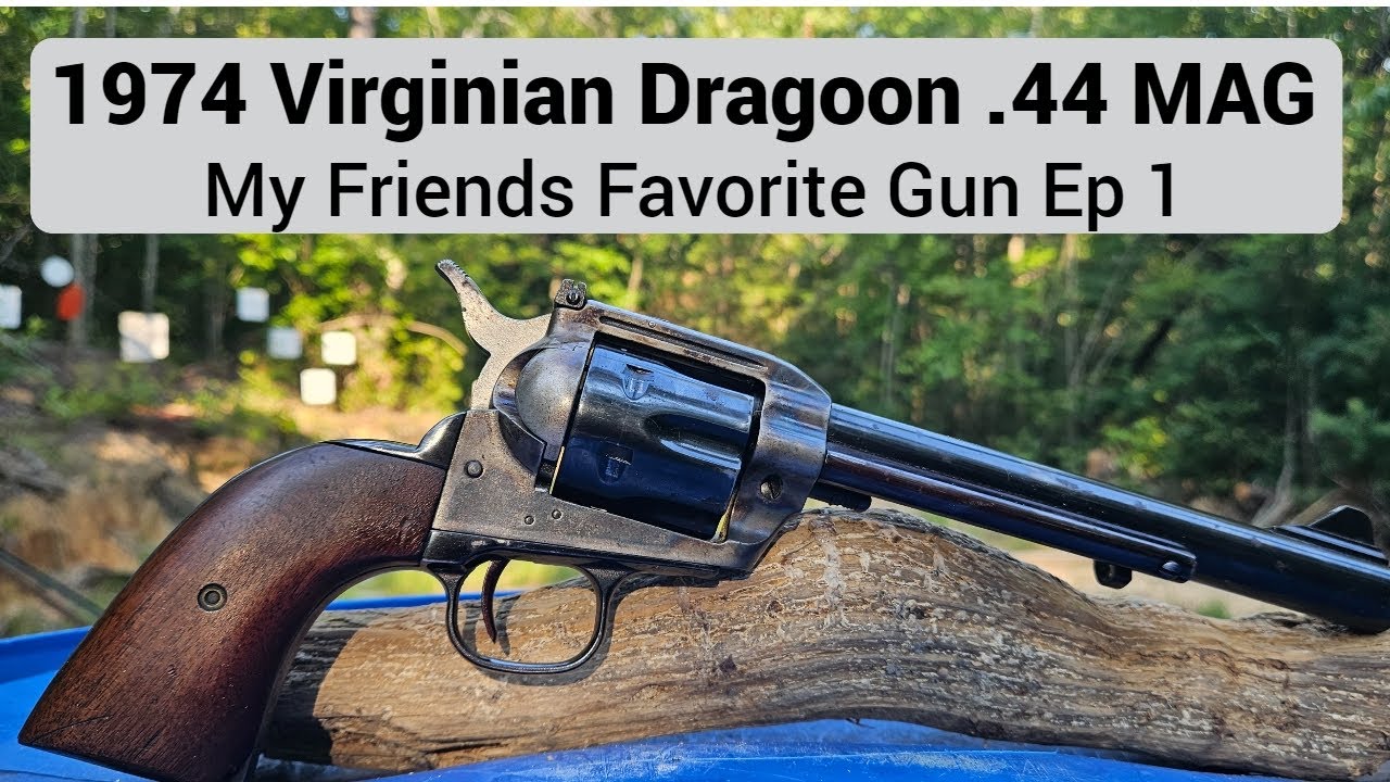 1974 Virginian Dragoon .44 Mag: My Friends Favorite Gun EP.1