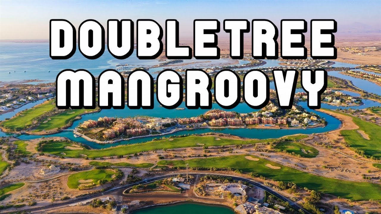 DoubleTree by Hilton Mangroovy El Gouna Resort Egypt 2025 New Hotel