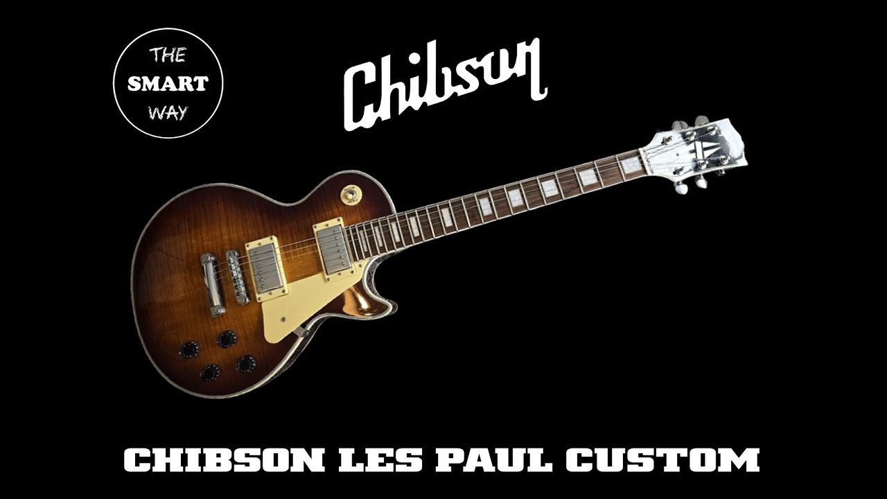 CHIBSON LES PAUL CUSTOM GUITAR 2025 REVIEW & UPGRADE
