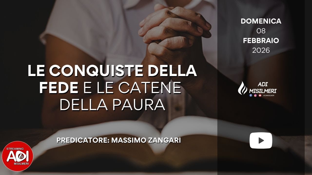 “Le conquiste della fede e le catene della paura” Culto Domenicale del 08/02/26 || ADI Misilmeri