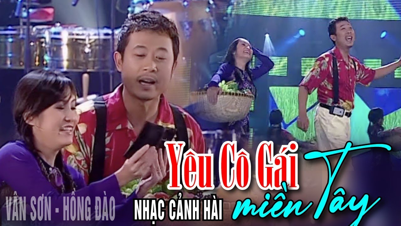 VAN SON 😊 Florida | Nhạc Cảnh Hài | YÊU CÔ GÁI MIỀN TÂY | Vân Sơn - Hồng Đào