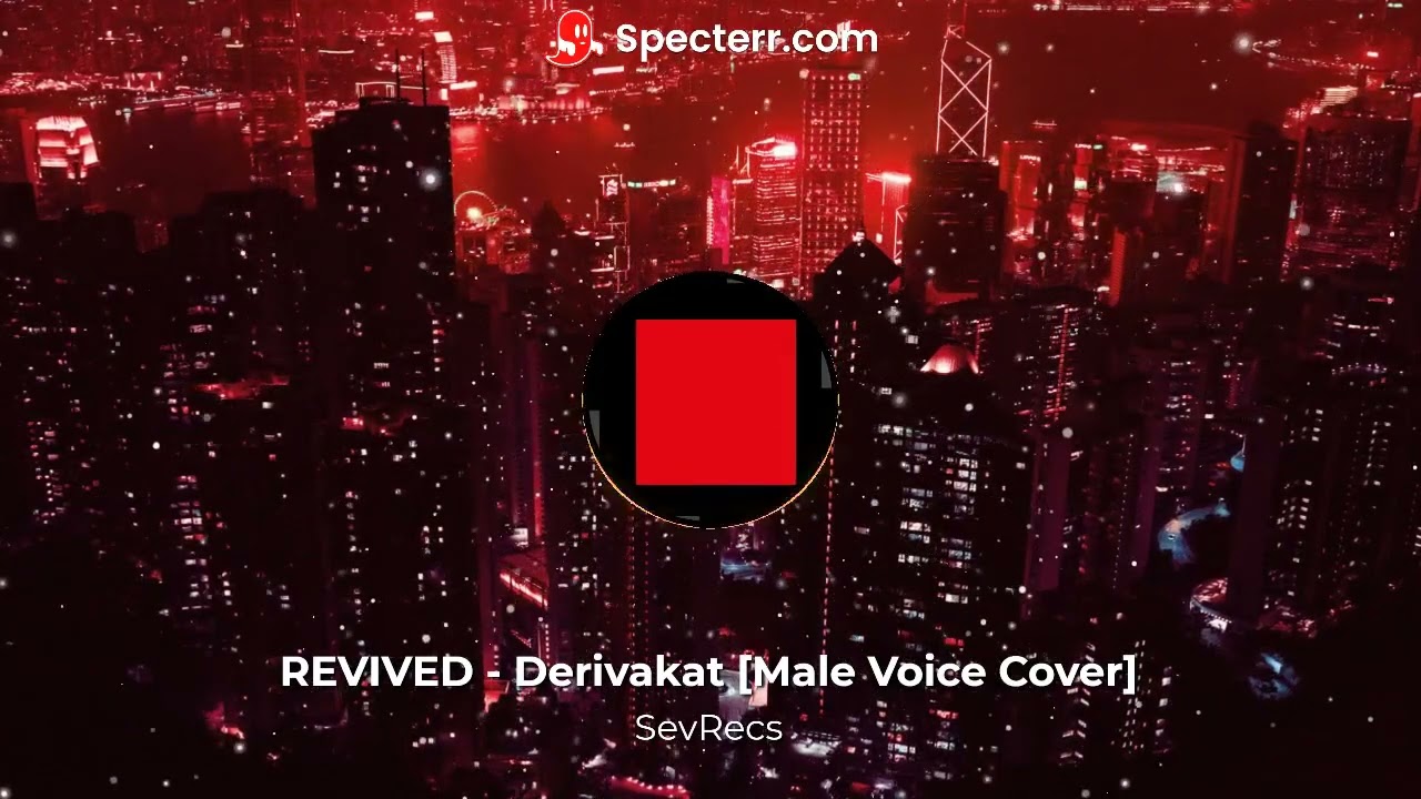 REVIVED - Derivakat [Male Voice Cover] V1