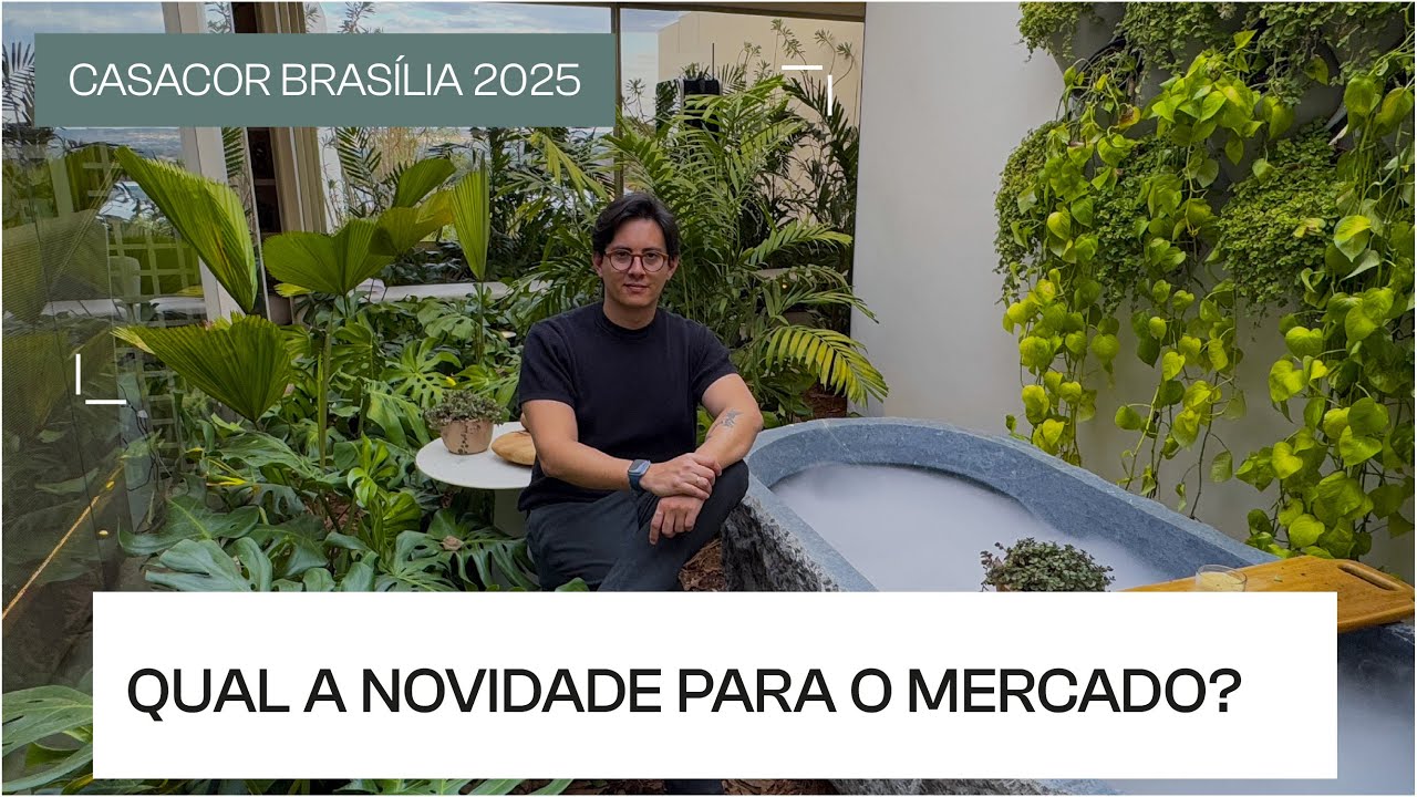 CASACOR BRASÍLIA 2025 — Qual a novidade para o mercado?