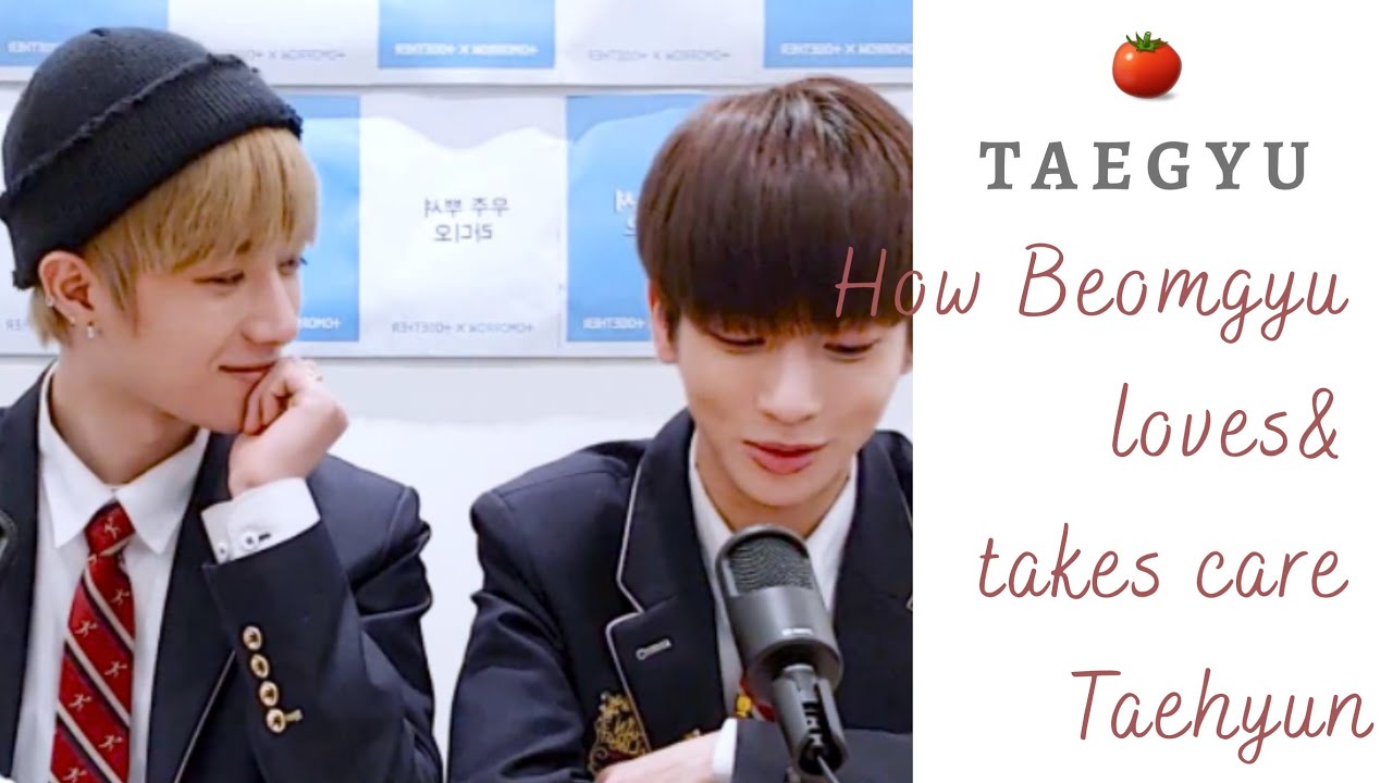 [TAEGYU] How Beomgyu loves& takes care of Taehyun.