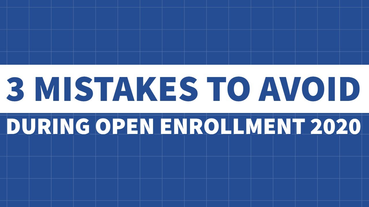 3 Mistakes to Avoid During Open Enrollment