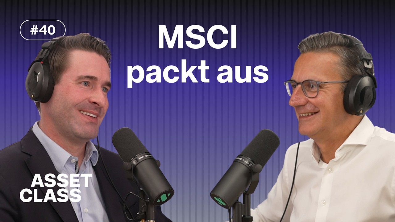 MSCI packt aus: So bauen wir den Welt-Index | Asset Class #40