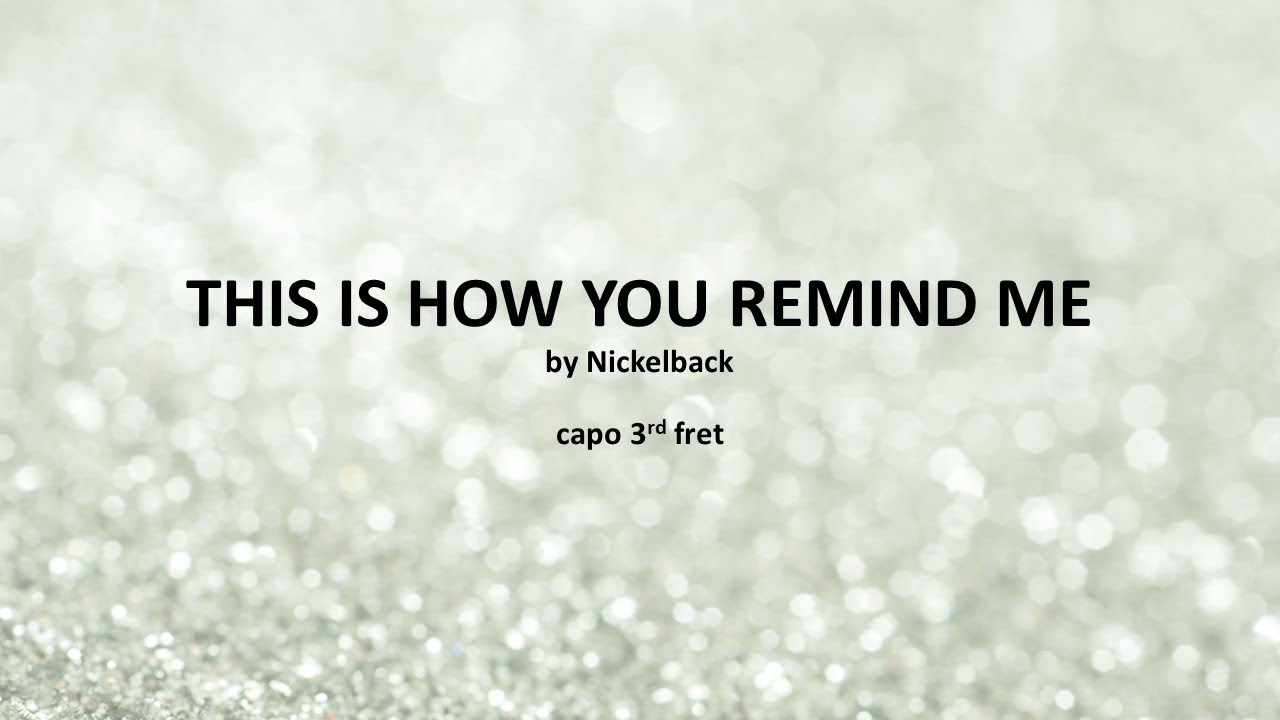 This is How You Remind Me by Nickelback - easy acoustic chords and lyrics