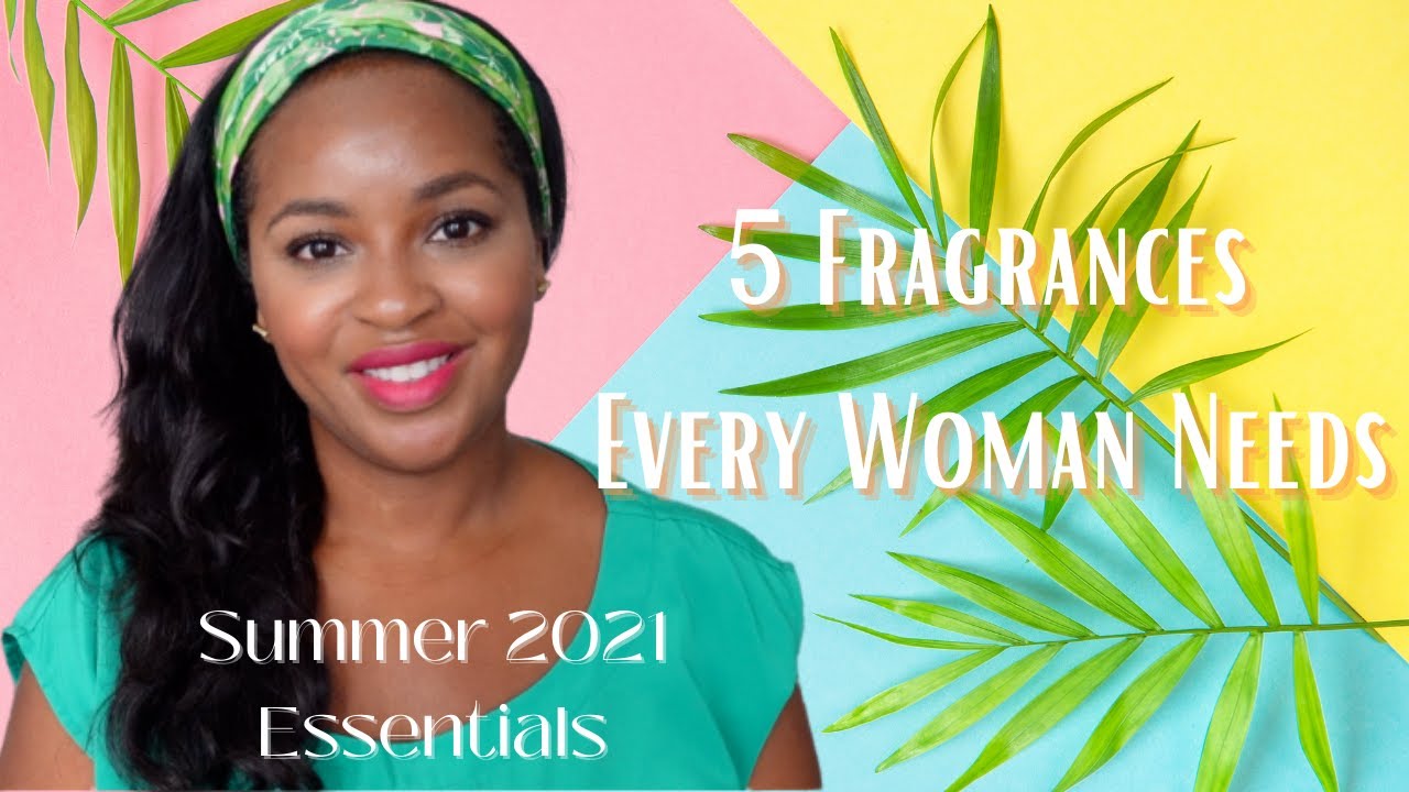 5 Fragrances Every Woman Should Own | Summer Fragrance Essentials 2021