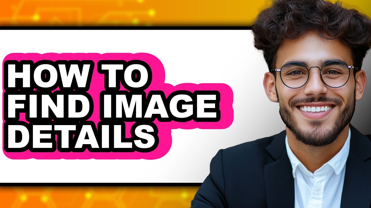 How to Find Image Details (full Guide)