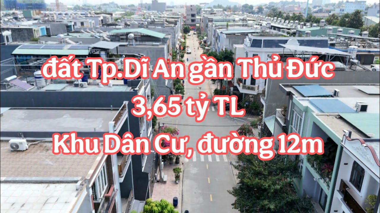 Bán Đất Dĩ An gần Thủ Đức (5184) Đất Đẹp, Rẻ, Khu Dân Cư, Đường 12m Vỉa Hè 3m
