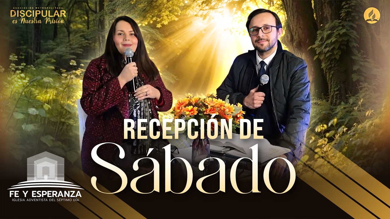 Recepción de Sabado | 20 de Febrero 2026 | Iglesia Adventista Fe y Esperanza
